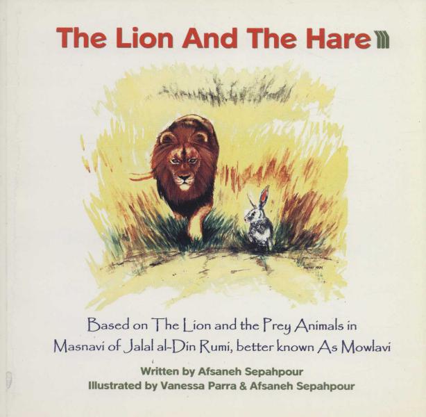 کتاب شیر و خرگوش:براساس مثنوی جلال الدین رومی... (THE LION AND THE HARE)،(انگلیسی)،(تک زبانه،